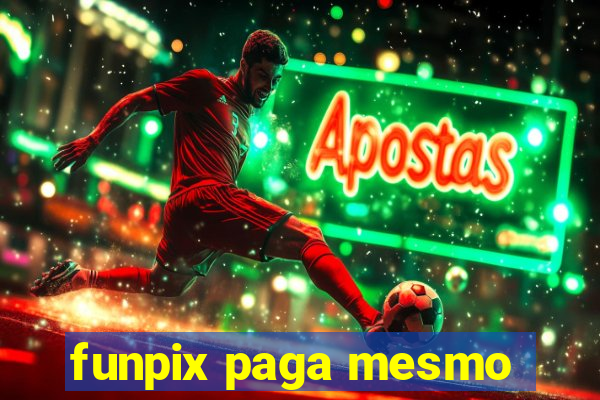 funpix paga mesmo